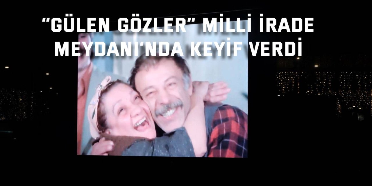 “Gülen Gözler” Milli İrade  Meydanı’nda keyif verdi