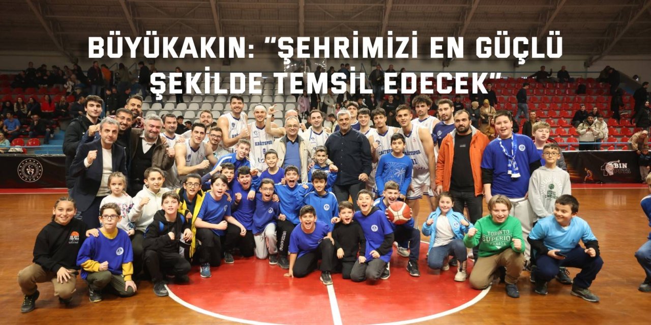BAŞKAN BÜYÜKAKIN: “Şehrimizi en güçlü şekilde temsil edecek”