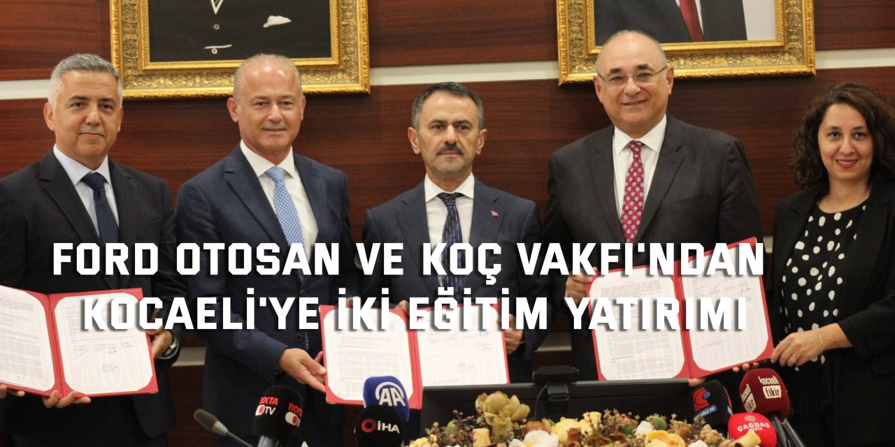 Ford Otosan ve Koç Vakfı'ndan   Kocaeli'ne iki eğitim yatırımı