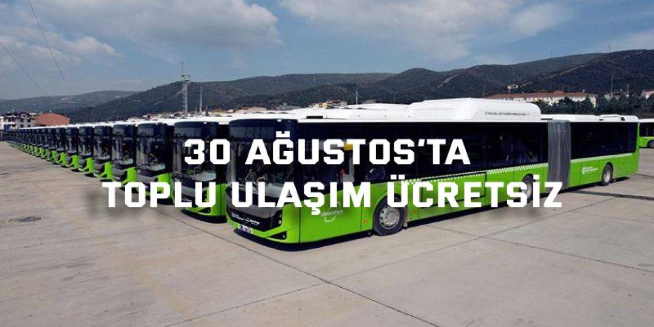 Kocaeli’de 30 Ağustos’ta toplu ulaşım ücretsiz