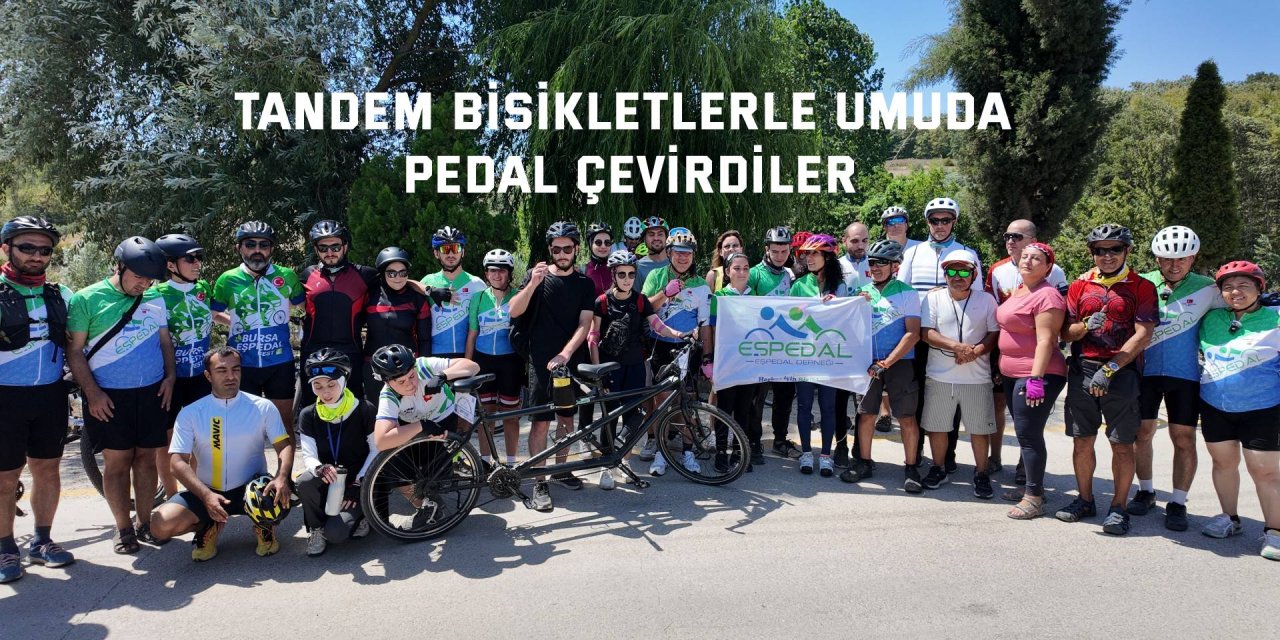 Tandem bisikletlerle umuda pedal çevirdiler