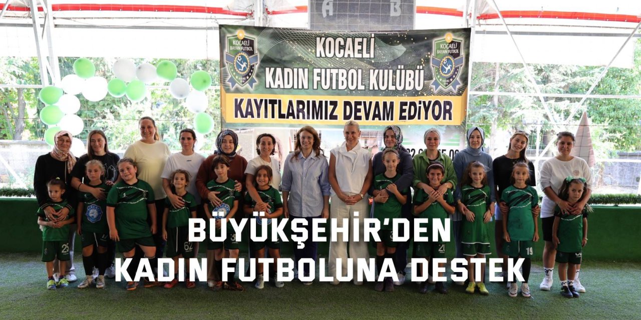 Kocaeli Büyükşehir’den kadın futboluna destek