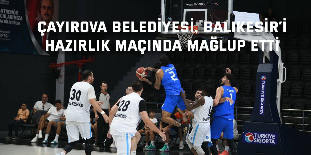 Çayırova Belediyesi, Balıkesir’i  hazırlık maçında mağlup etti