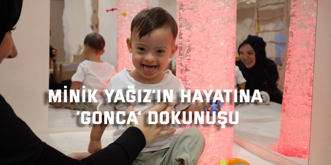 Minik Yağız’ın hayatına ‘Gonca’ dokunuşu