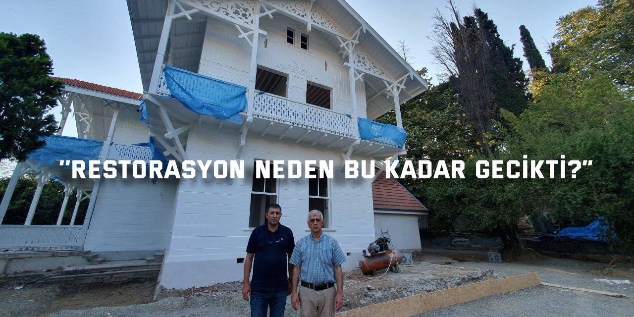 ‘’Restorasyon neden bu kadar gecikti?”