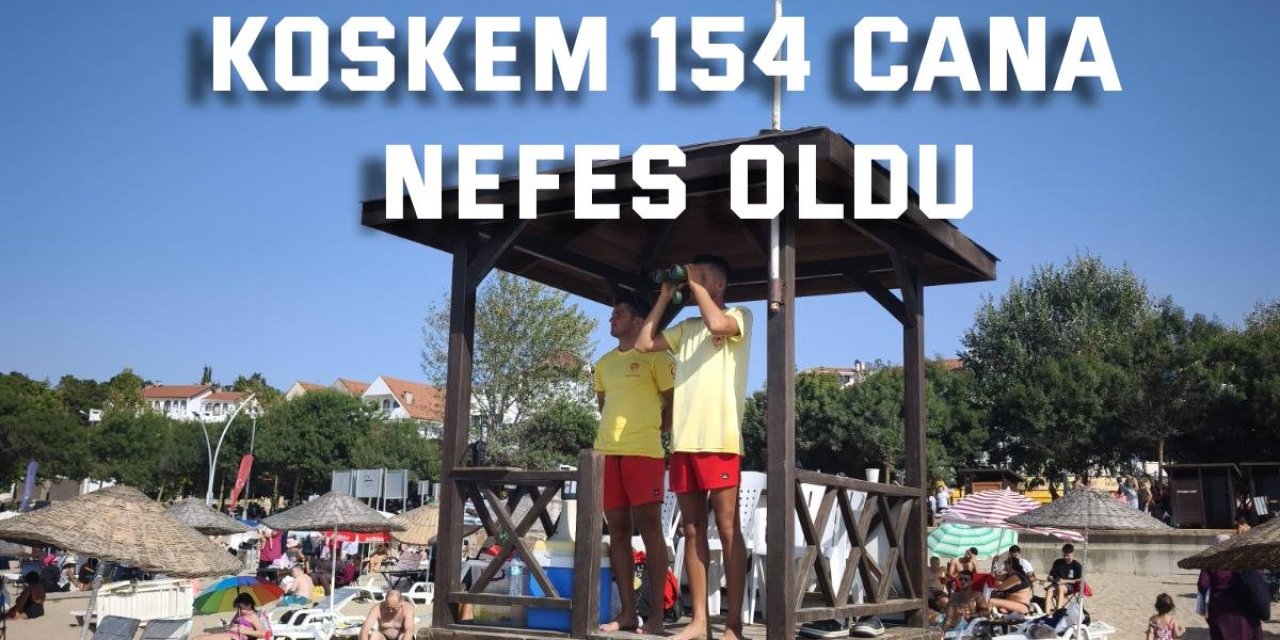 KOSKEM, 154 cana nefes oldu