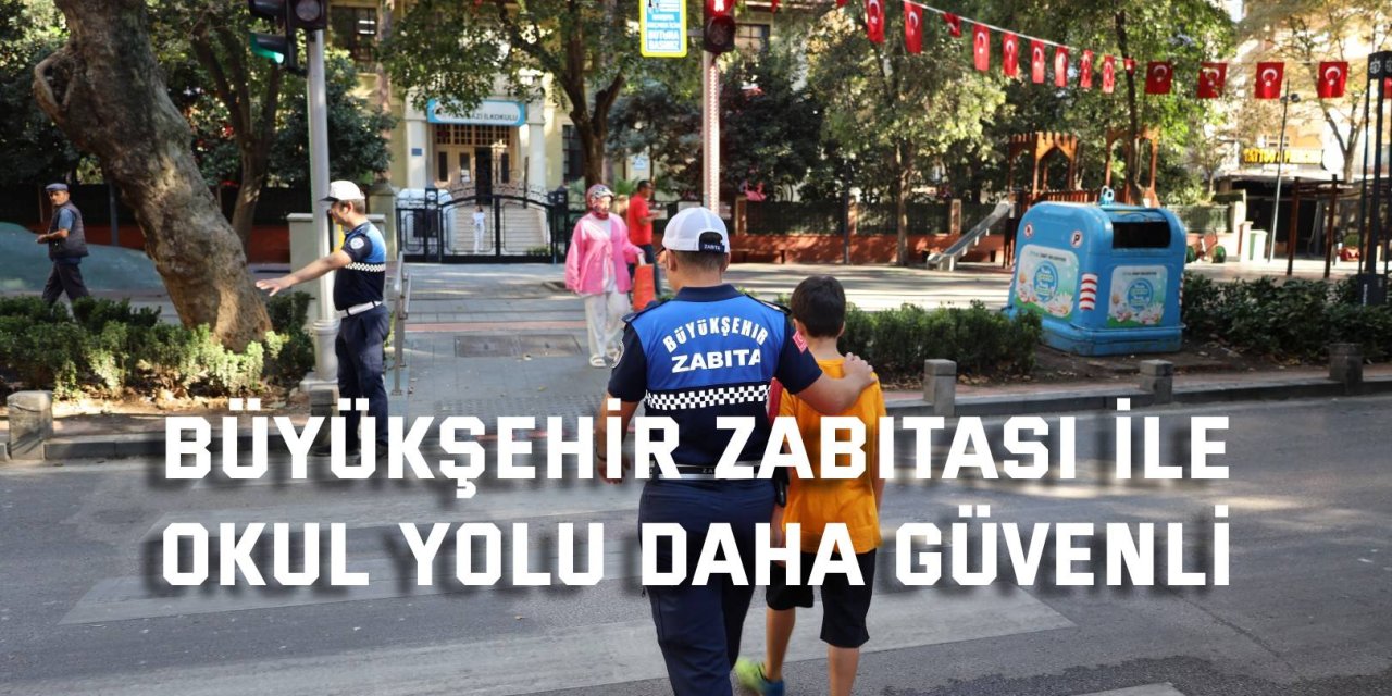 Büyükşehir Zabıtası ile  okul yolu daha güvenli