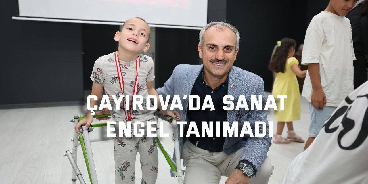 Çayırova’da sanat engel tanımadı