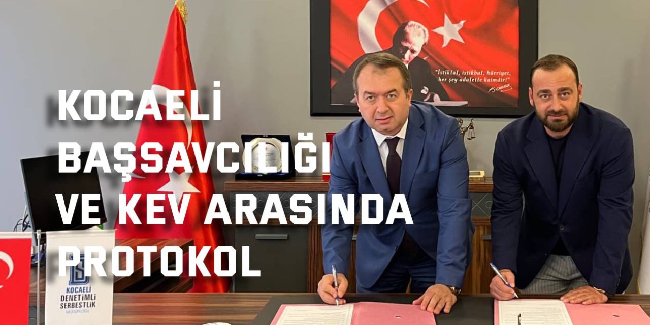 Kocaeli Başsavcılığı ve KEV arasında protokol