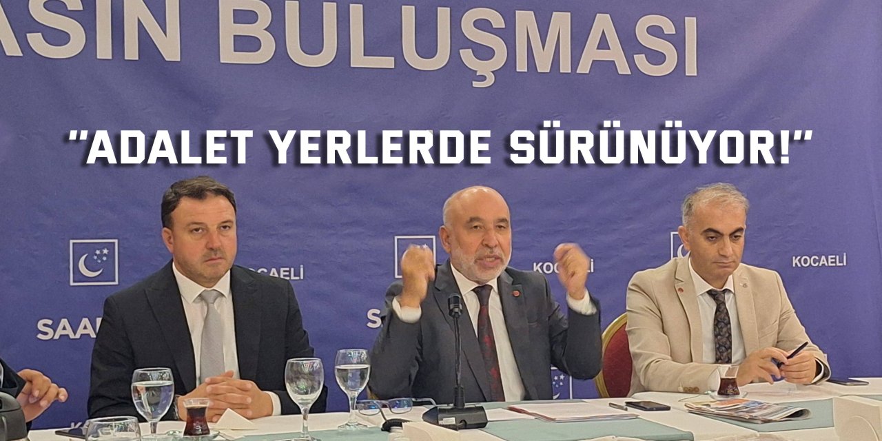 ‘’Adalet yerlerde sürünüyor!’’