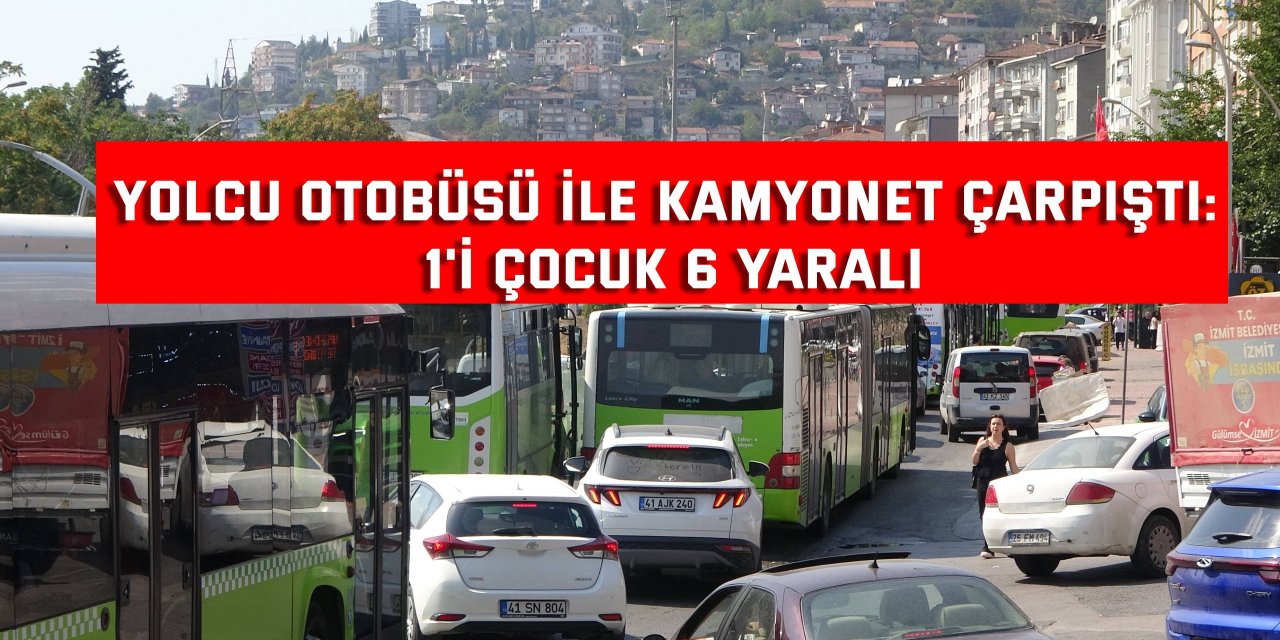 Yolcu otobüsü ile kamyonet çarpıştı: 1'i çocuk 6 yaralı