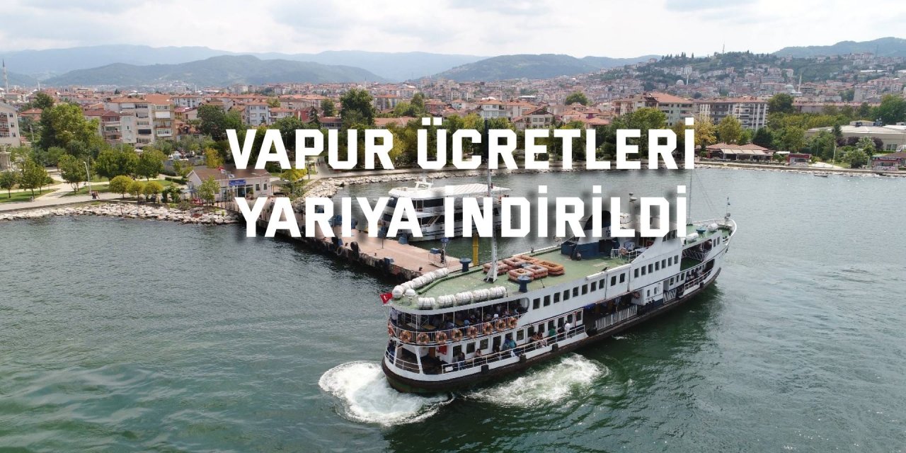Vapur ücretleri yarıya indirildi