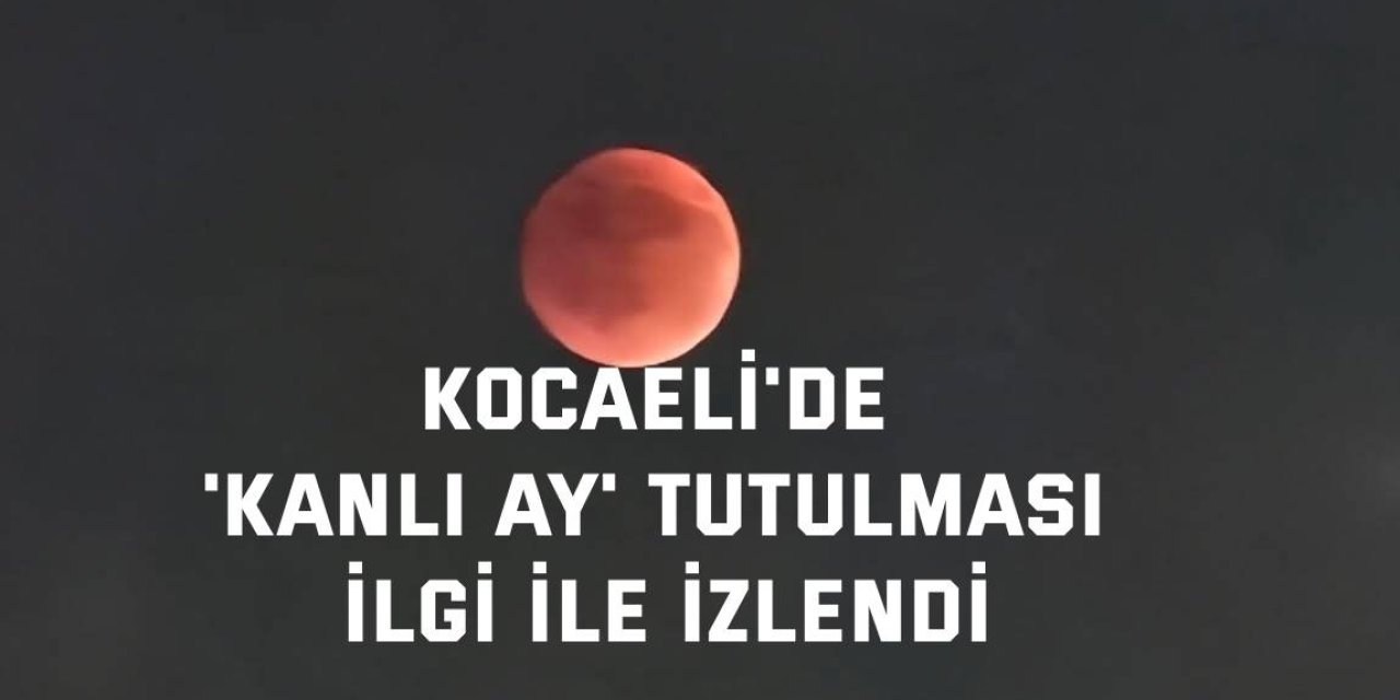 Kocaeli'de 'Kanlı ay' tutulması ilgi ile izlendi