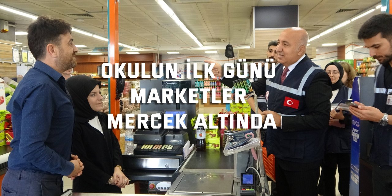 Okulun ilk günü marketler mercek altında