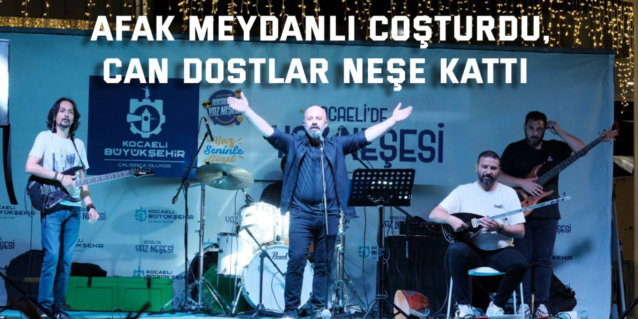 Afak Meydanlı coşturdu,  Can Dostlar neşe kattı