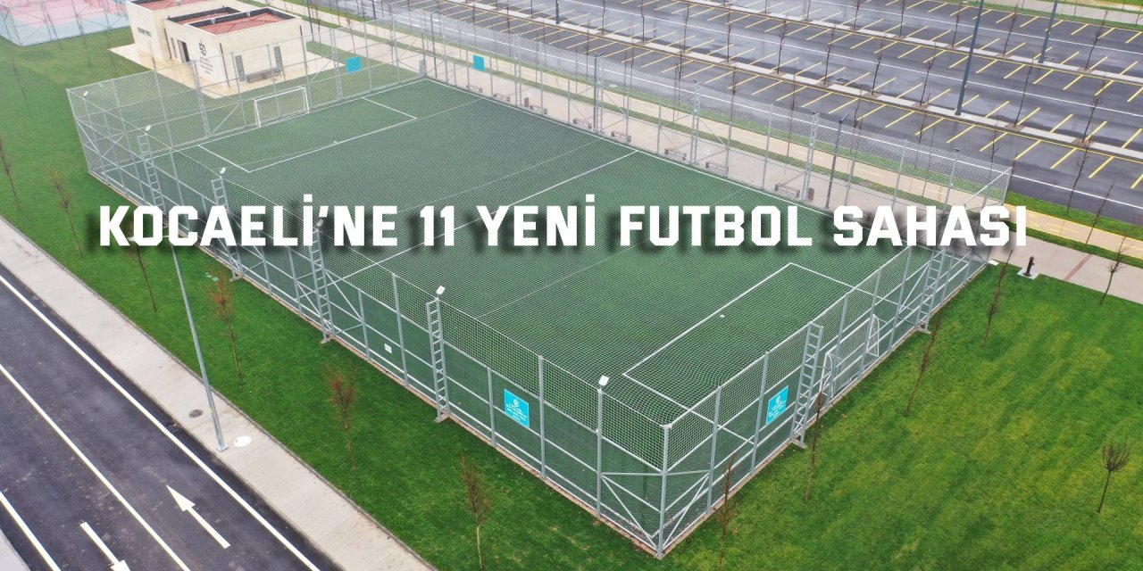 Kocaeli’ne 11 yeni futbol sahası