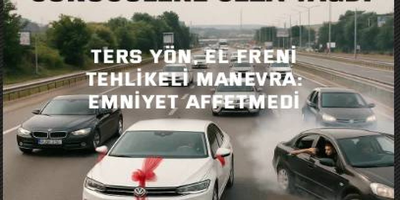 Ters Yön, El Freni, Tehlikeli Manevra: Emniyet Affetmedi