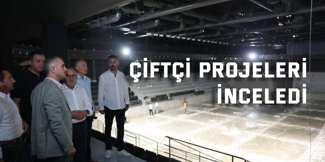 Çiftçi, projeleri inceledi