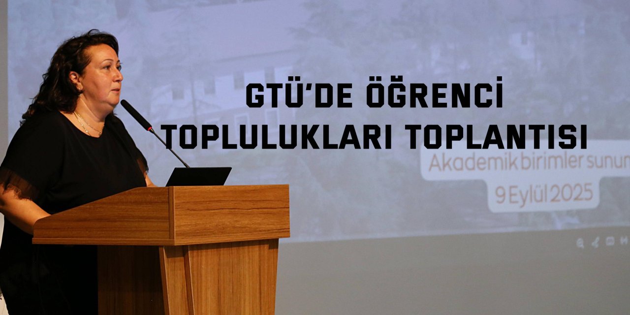 GTÜ’de Öğrenci Toplulukları Toplantısı