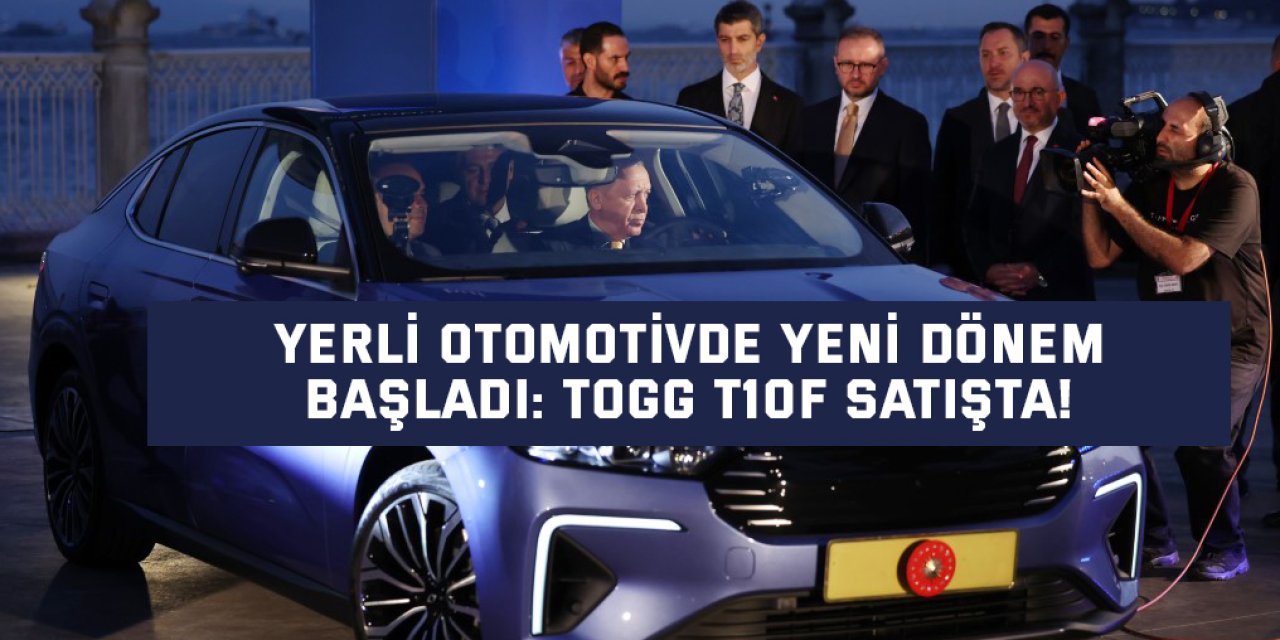 Yerli Otomotivde Yeni Dönem Başladı: Togg T10F Satışta!
