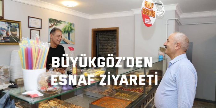 Büyükgöz’den Esnaf Ziyaret