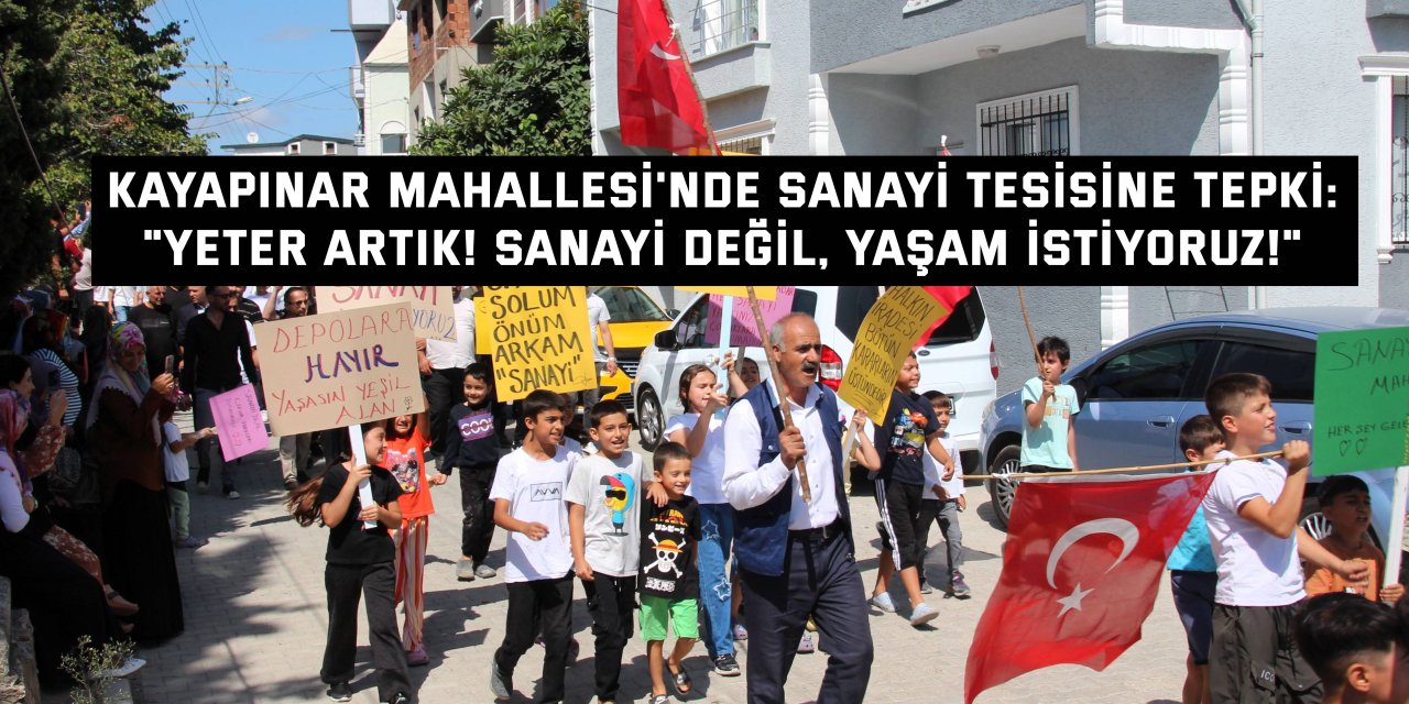 KAYAPINAR MAHALLESİ'NDE SANAYİ TESİSİNE TEPKİ:    "Yeter Artık! Sanayi Değil, Yaşam İstiyoruz!"