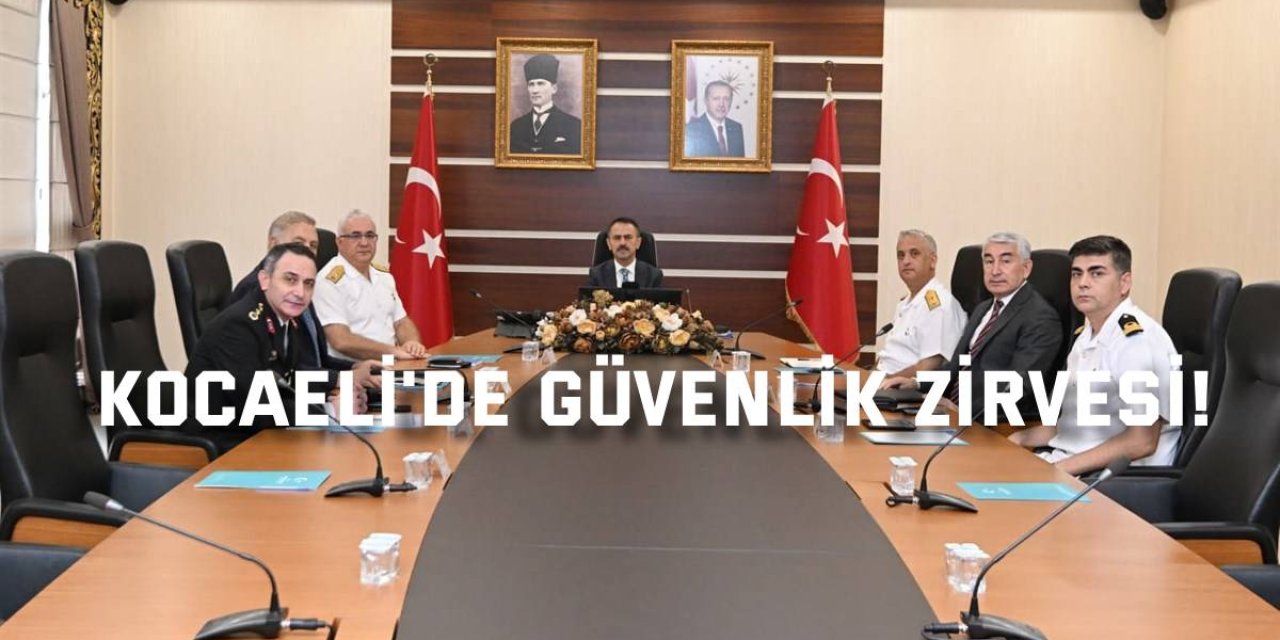 Kocaeli'de Güvenlik Zirvesi!
