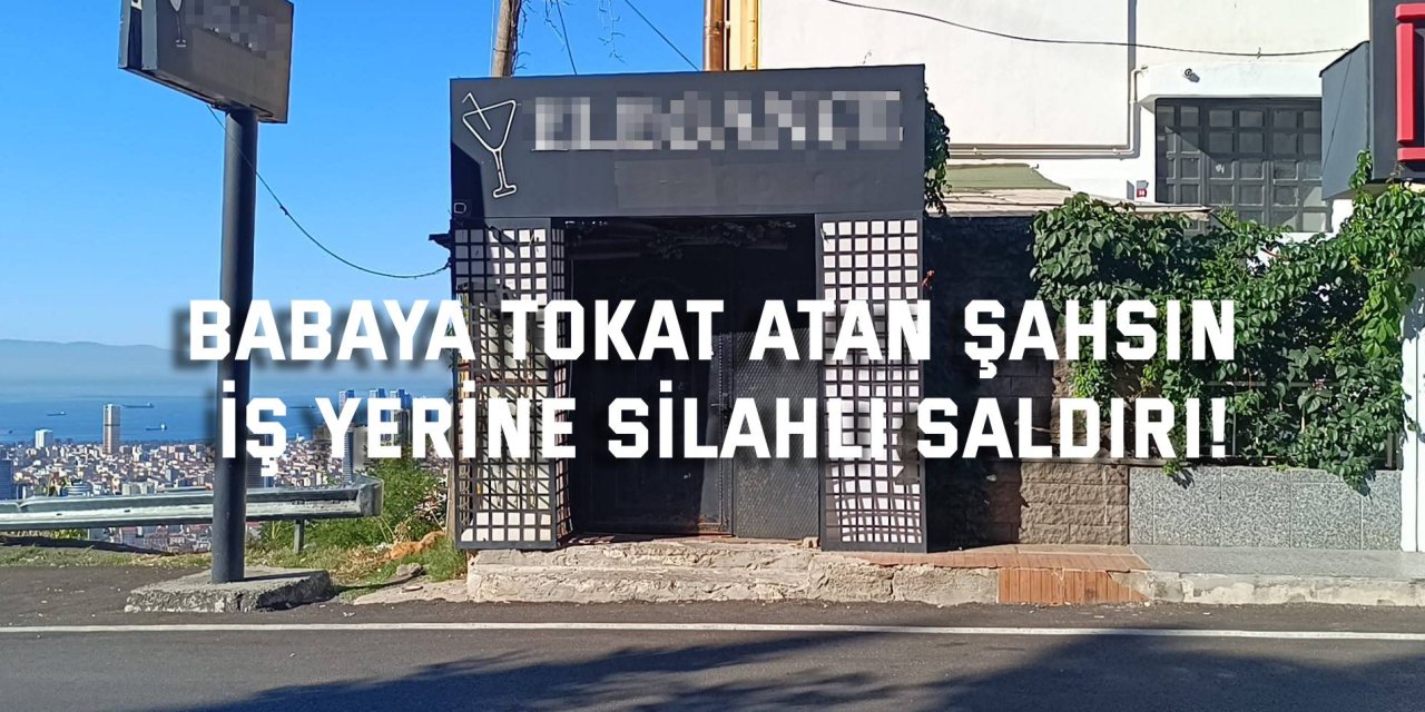Babaya tokat atan şahsın  iş yerine silahlı saldırı!