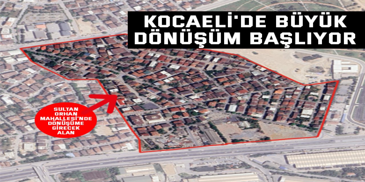 Kocaeli&#039;de büyük dönüşüm başlıyor