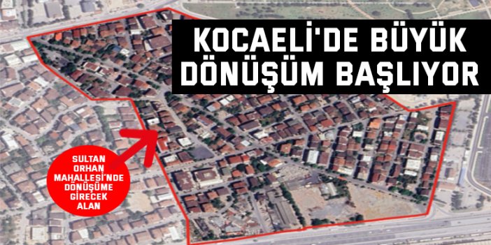 Kocaeli'de büyük dönüşüm başlıyor