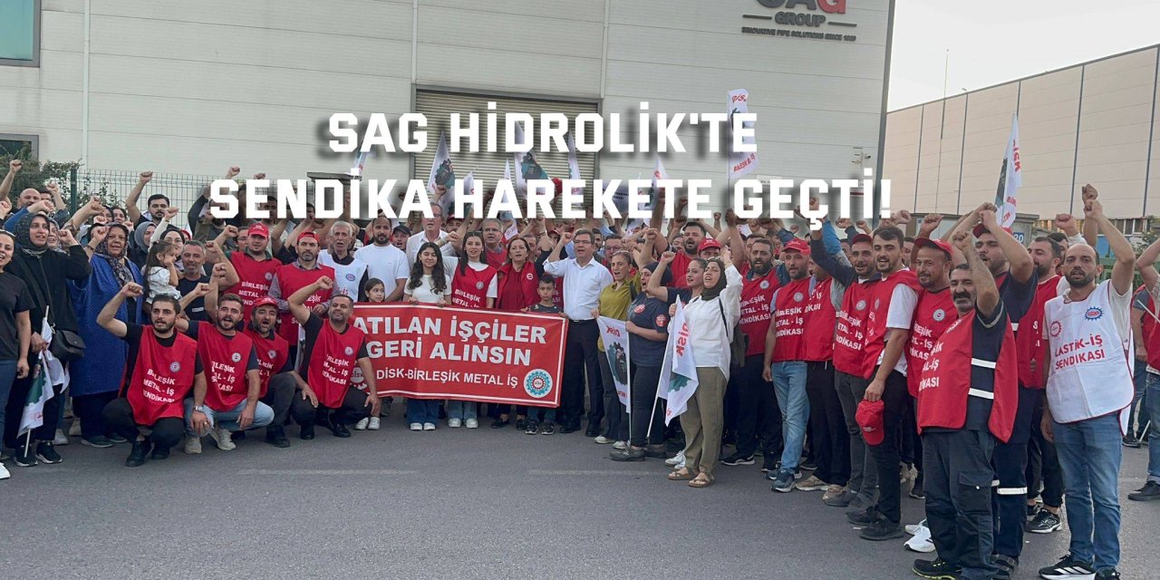 SAG Hidrolik'te Sendika Harekete Geçti!