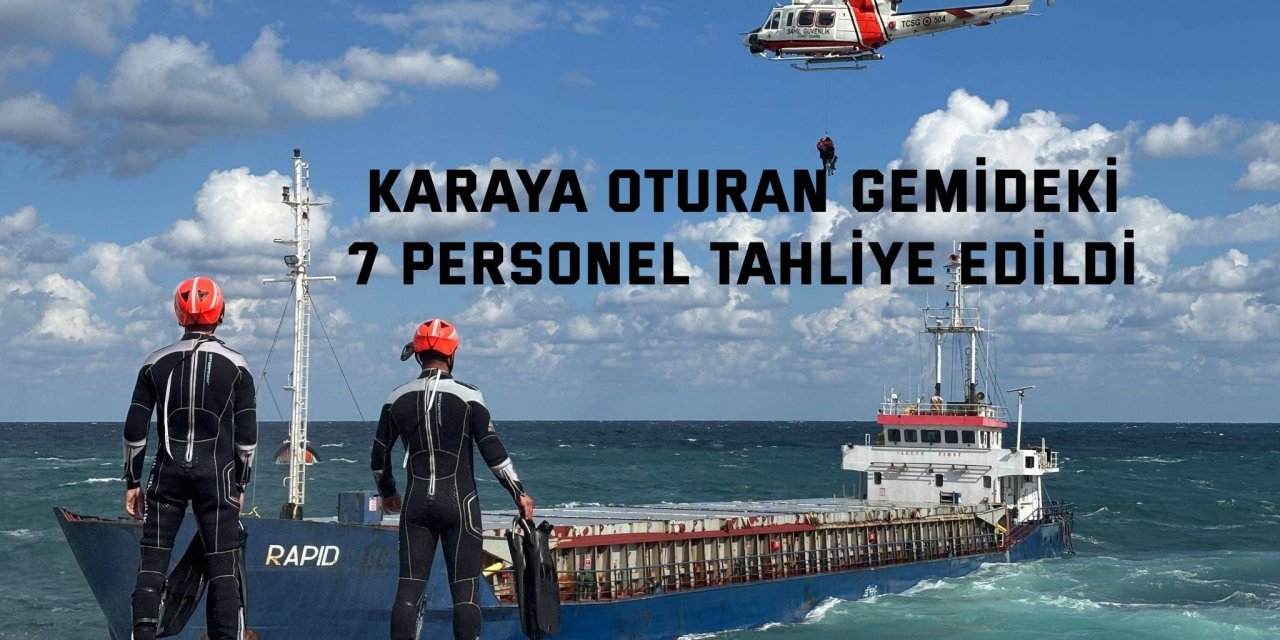 Karaya oturan gemideki  7 personel tahliye edildi