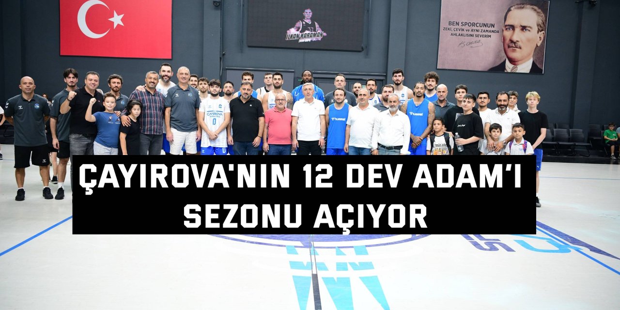 Çayırova'nın 12 Dev Adam’ı sezonu açıyor
