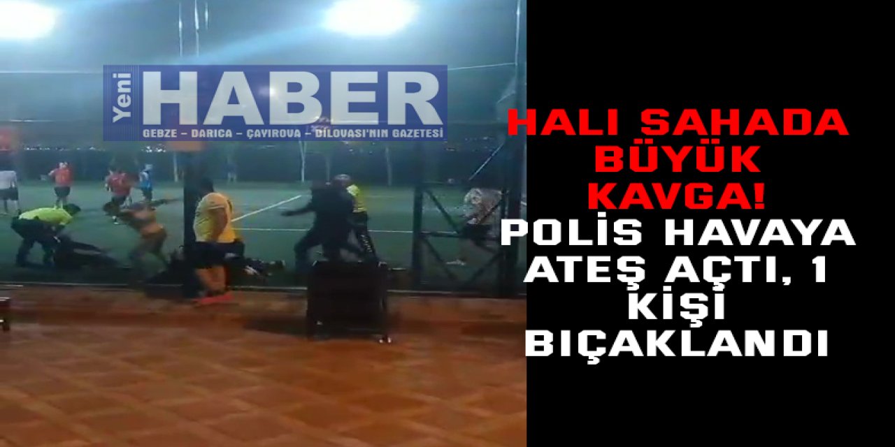 Halı sahada büyük kavga! Polis havaya ateş açtı, 1 kişi bıçaklandı