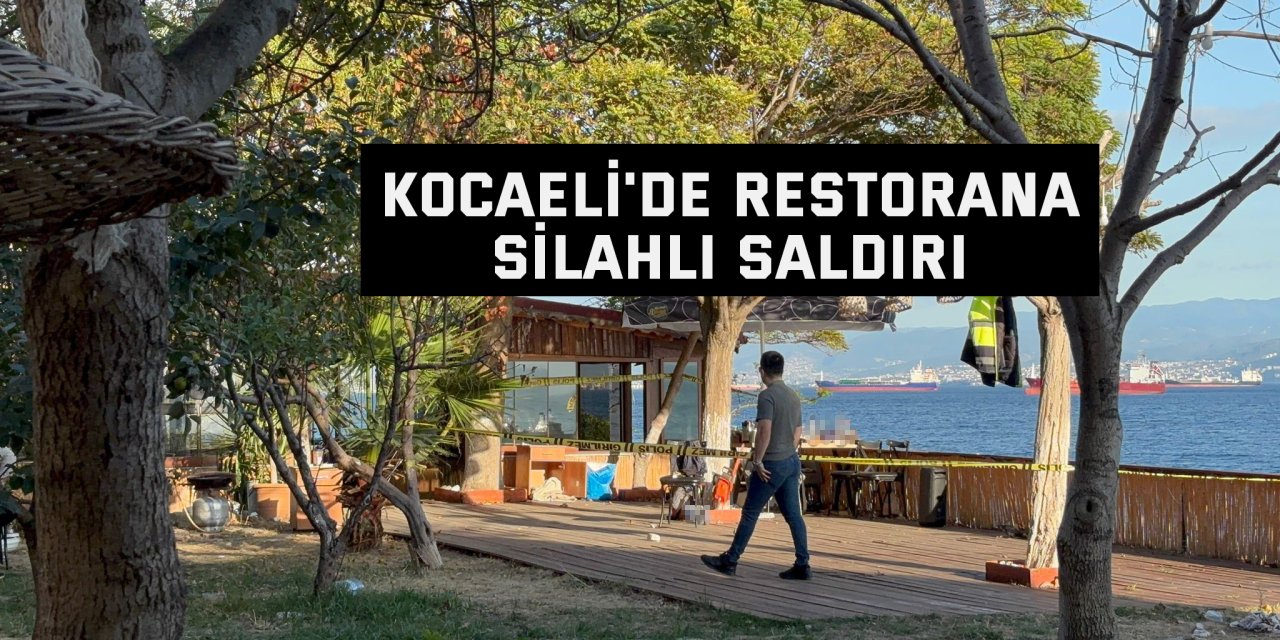 Kocaeli'de restorana silahlı saldırı