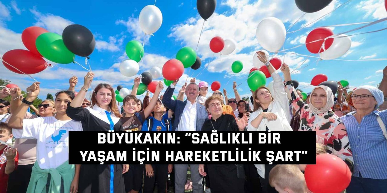 Büyükakın: “Sağlıklı bir  yaşam için hareketlilik şart”