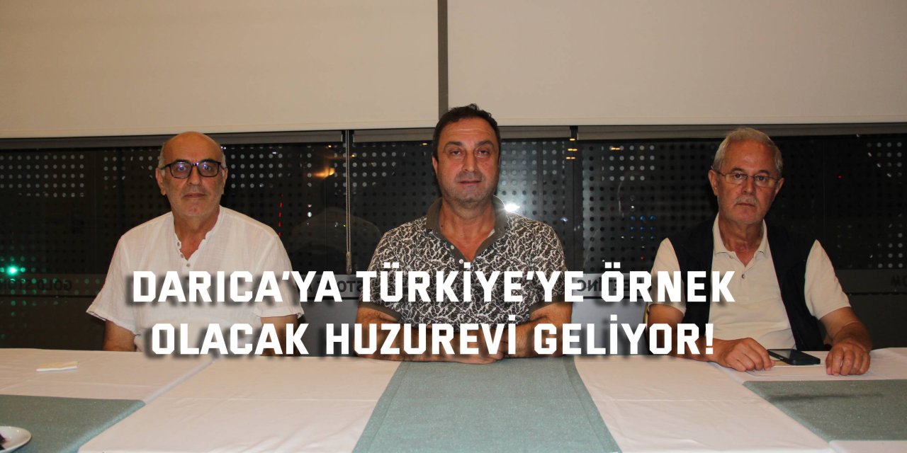 Darıca’ya Türkiye’ye Örnek  Olacak Huzurevi Geliyor!