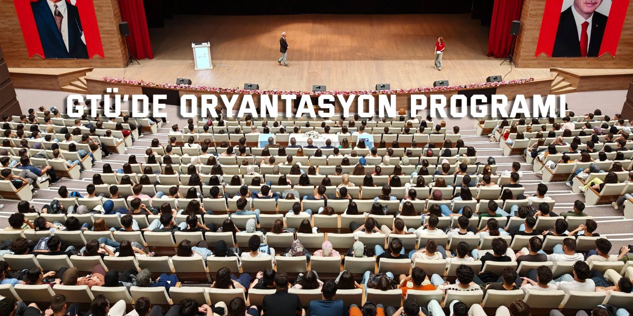 GTÜ’de oryantasyon programı