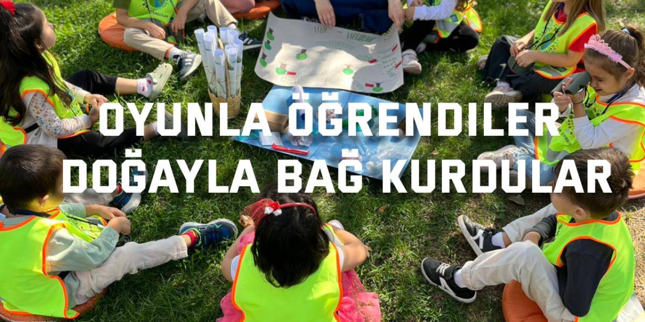 Oyunla öğrendiler, doğayla bağ kurdular