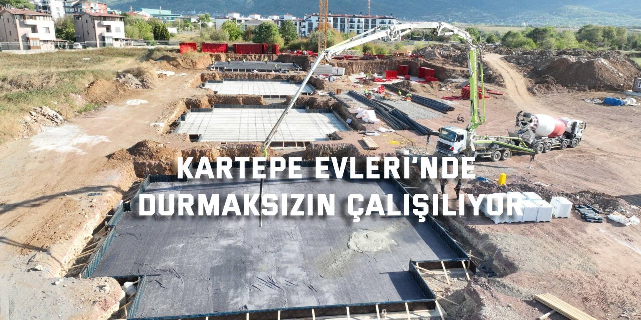 Kartepe Evleri’nde durmaksızın çalışılıyor