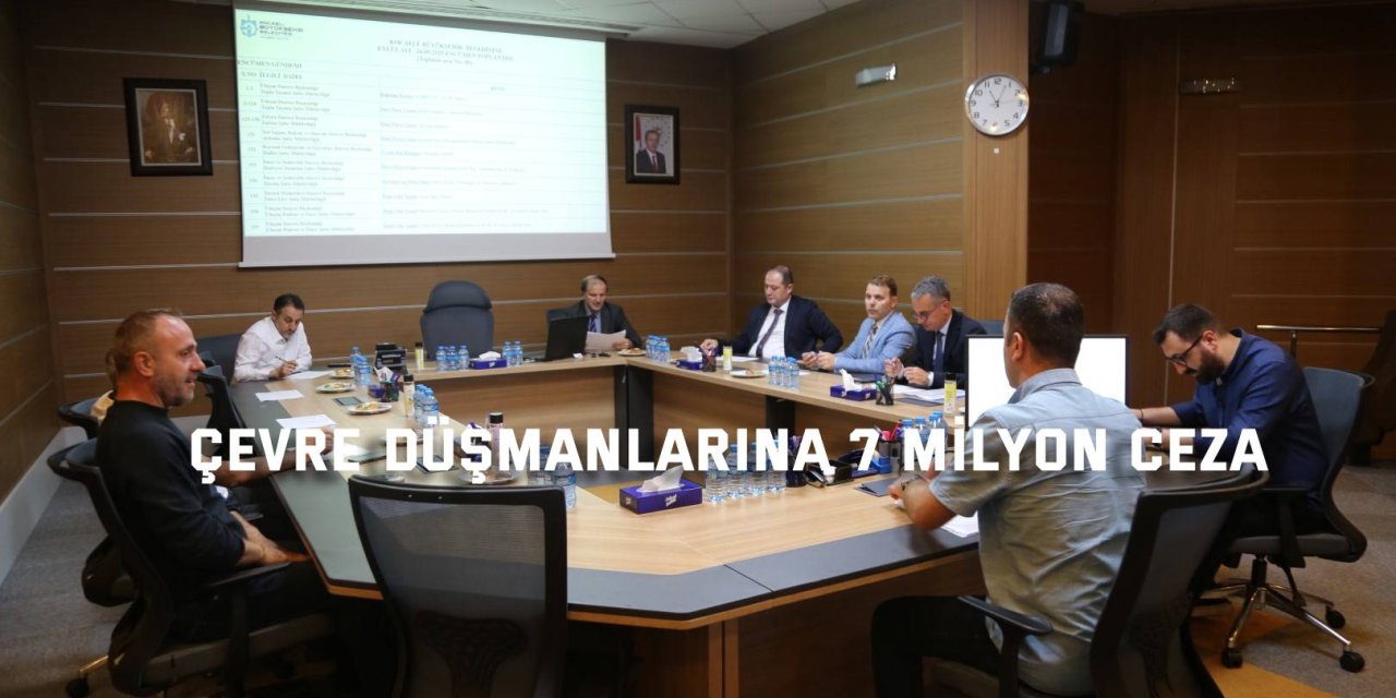 Çevre düşmanlarına 7 milyon ceza