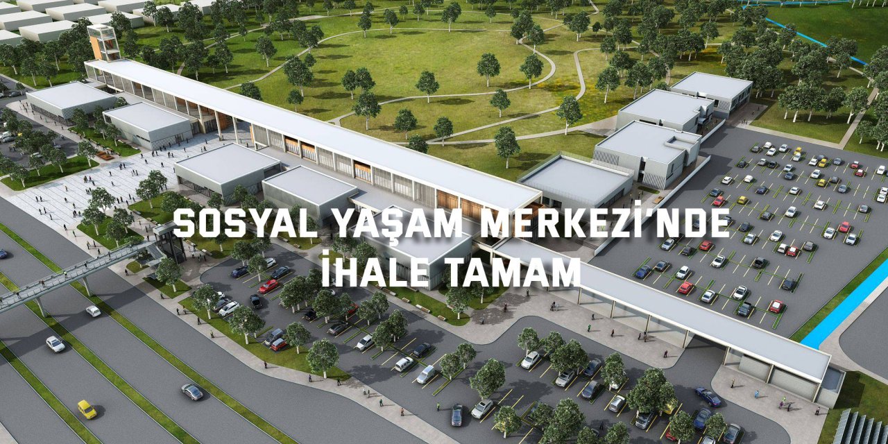 Sosyal Yaşam Merkezi’nde ihale tamam