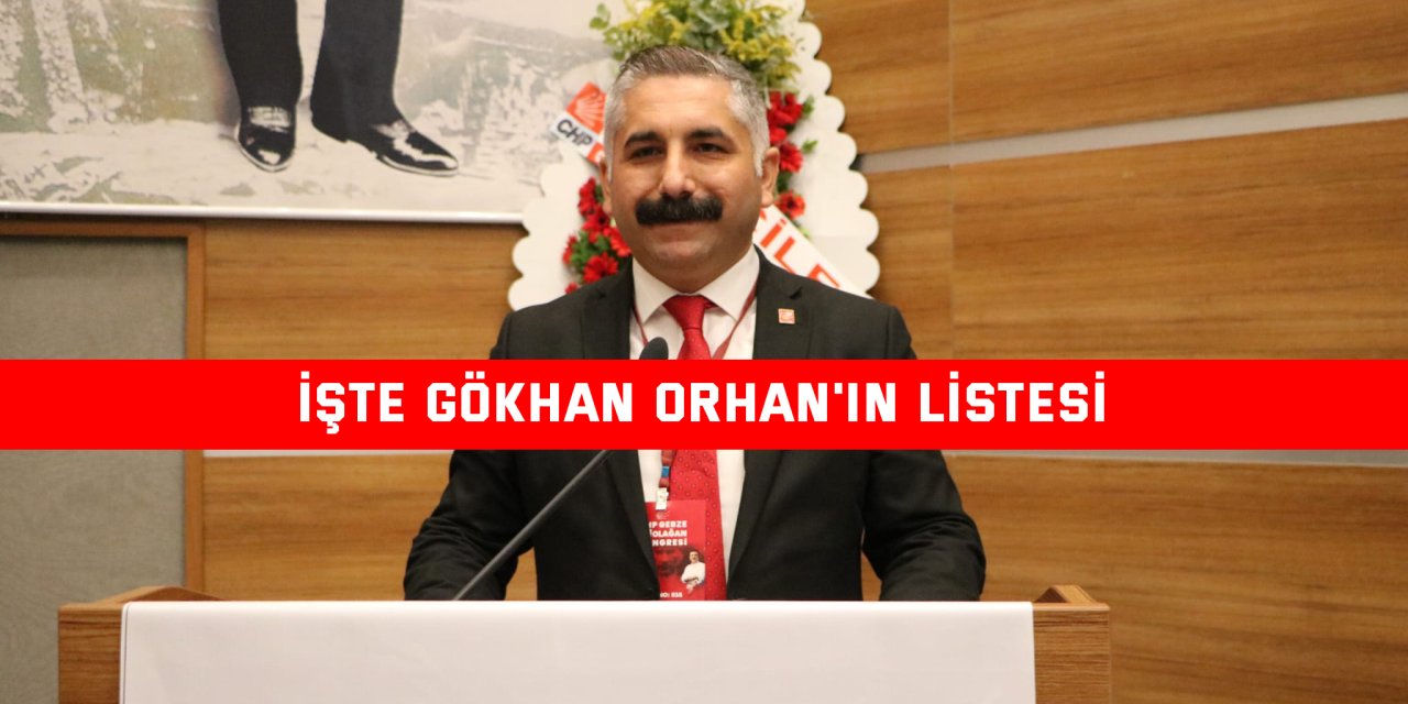 İşte Gökhan Orhan'ın listesi