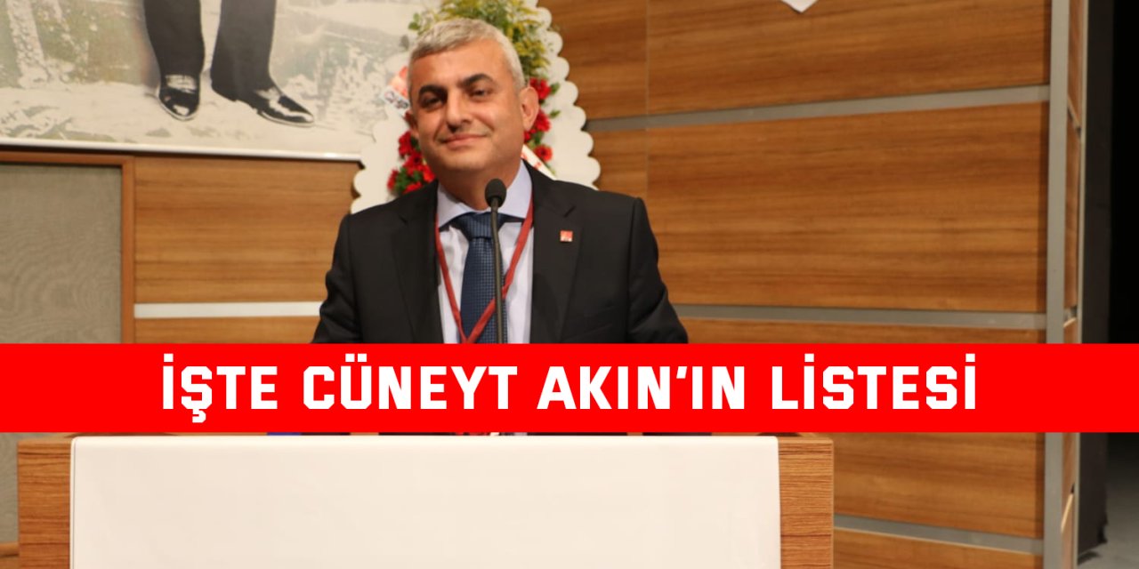 İşte Cüneyt Akın’ın listesi