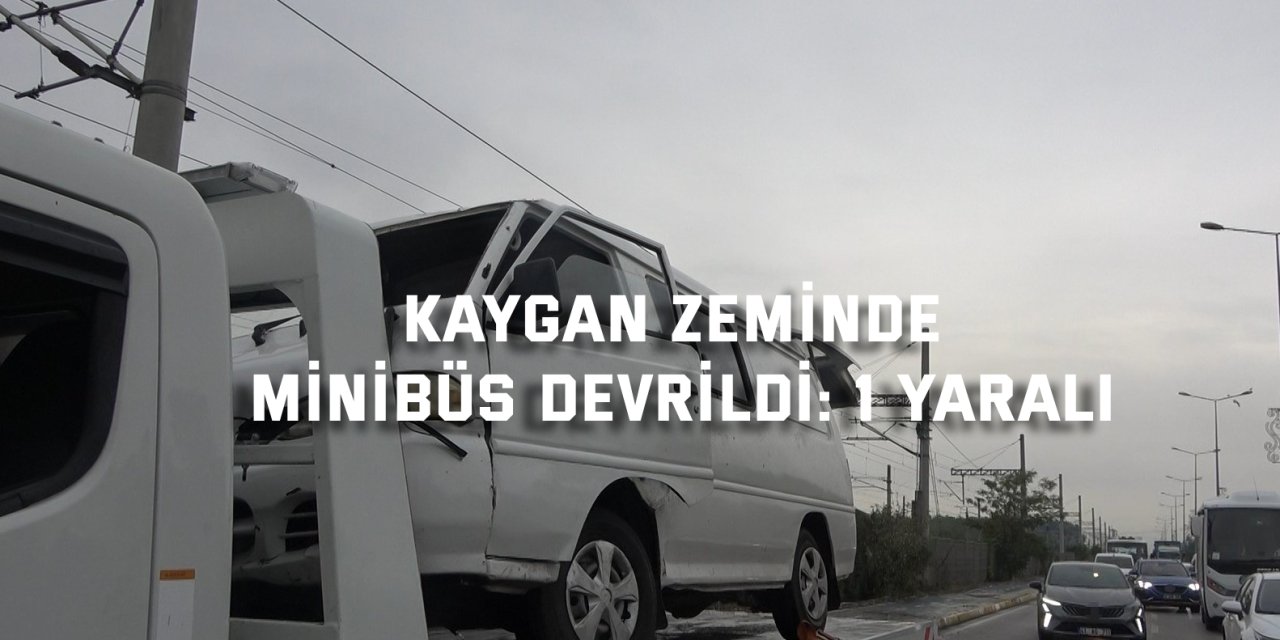 Kaygan zeminde minibüs devrildi: 1 yaralı