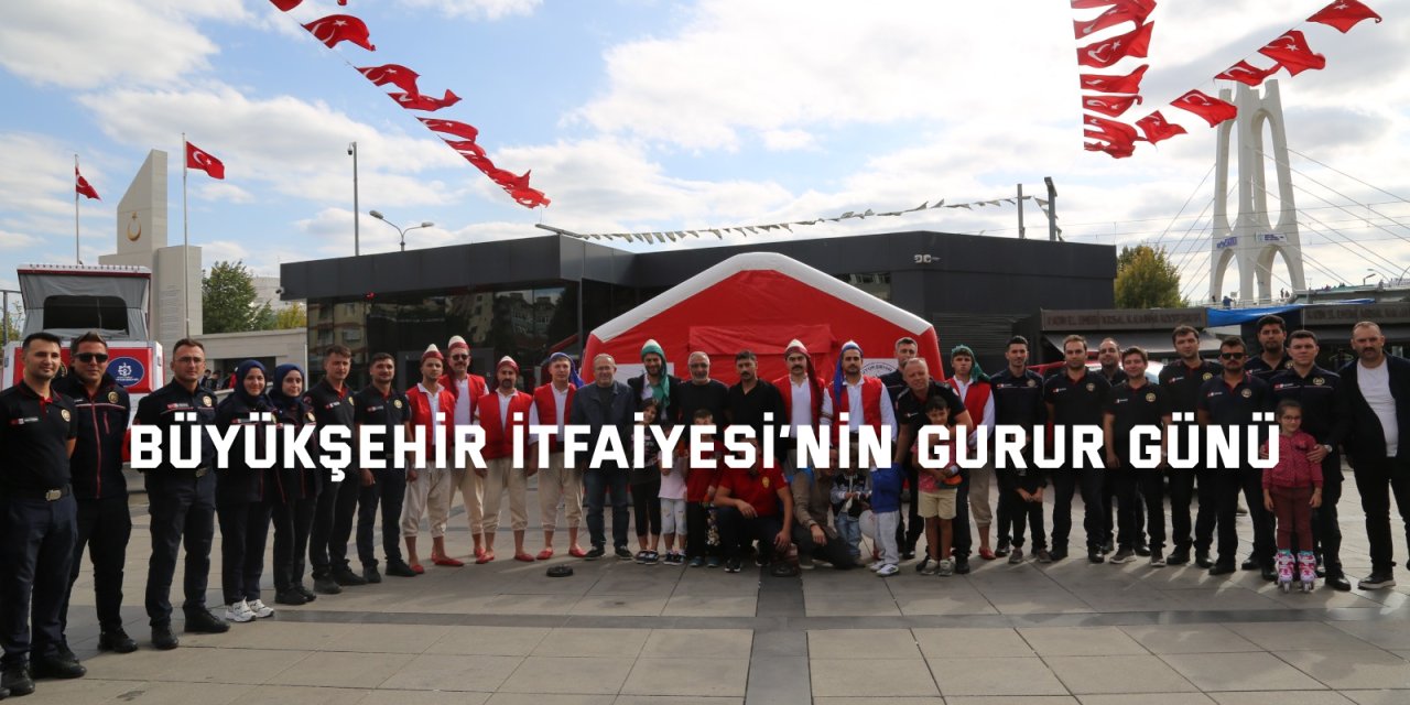 Büyükşehir İtfaiyesi’nin gurur günü