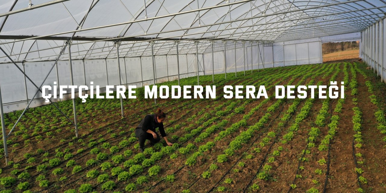 Çiftçilere modern sera desteği