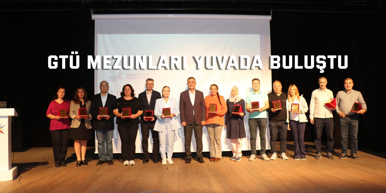 GTÜ Mezunları Yuvada Buluştu
