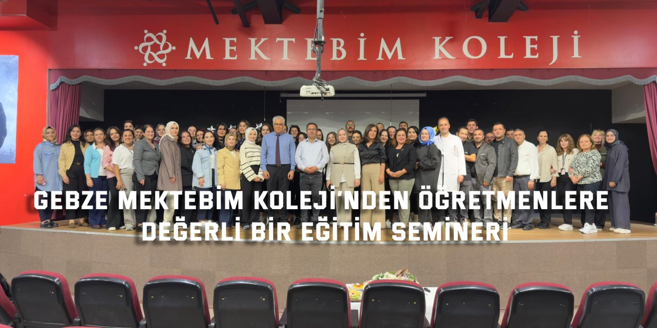 Gebze Mektebim Koleji’nden Öğretmenlere Değerli Bir Eğitim Semineri