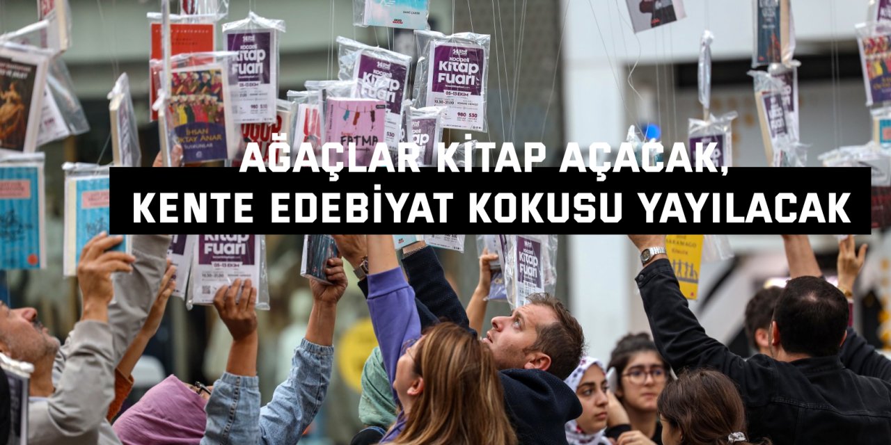 Ağaçlar kitap açacak, kente  edebiyat kokusu yayılacak